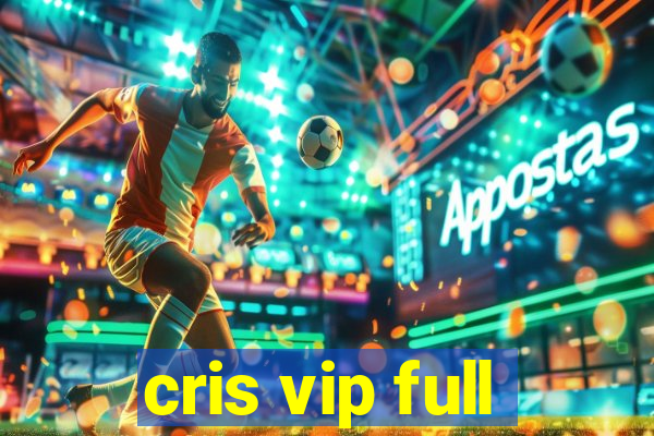 cris vip full